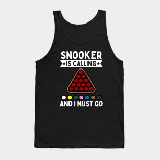 Snooker Is Calling And I Must Go Tank Top